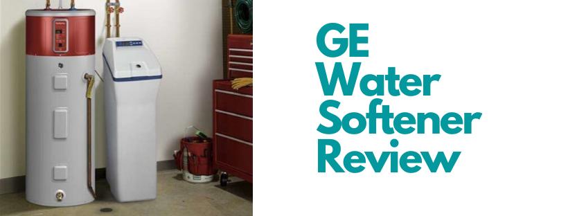 Looking for a GE Water Softener Review?
