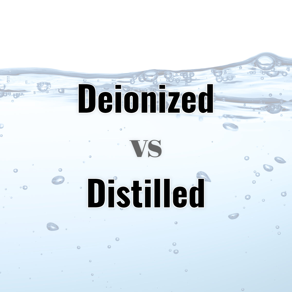Distilled vs. Deionized Water